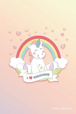 Cover of I Love Unicorns 2020 Planner