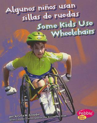 Book cover for Algunos Niños Usan Sillas de Ruedas/Some Kids Use Wheelchairs