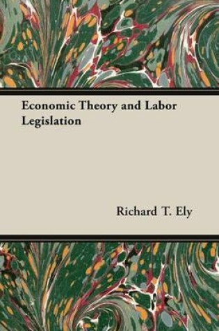 Cover of Economic Theory and Labor Legislation