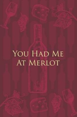 Cover of You Had Me At Merlot