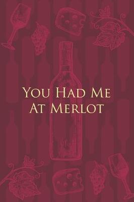 Book cover for You Had Me At Merlot