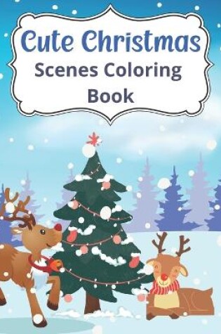 Cover of Cute Christmas Scenes Coloring Book