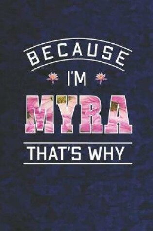 Cover of Because I'm Myra That's Why