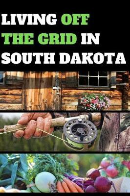 Book cover for Living Off the Grid in South Dakota