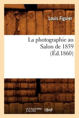 Book cover for La Photographie Au Salon de 1859 (�d.1860)