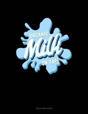 Cover of Organic Milk on Tap