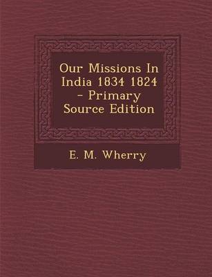 Book cover for Our Missions in India 1834 1824