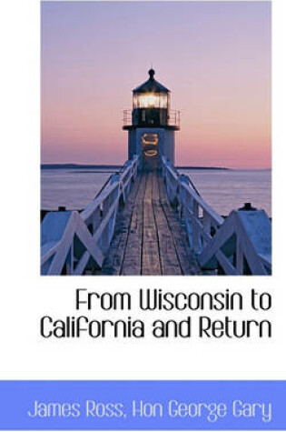 Cover of From Wisconsin to California and Return