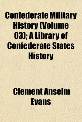 Book cover for Confederate Military History (Volume 03); A Library of Confederate States History