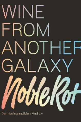 Cover of The Noble Rot Book: Wine from Another Galaxy