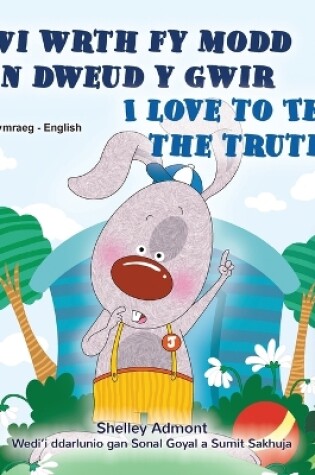 Cover of I Love to Tell the Truth (Welsh English Bilingual Children's Book)