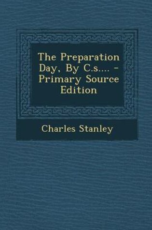 Cover of The Preparation Day, by C.S.... - Primary Source Edition