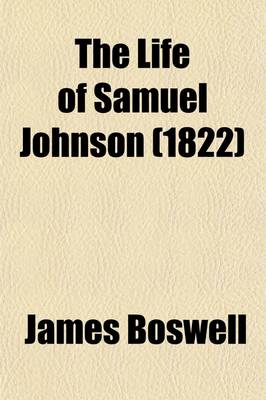 Book cover for The Life of Samuel Johnson (Volume 4); Comprehending an Account of His Studies and Numerous Works in Chronological Order a Series of His Epistolary Correspondence and Conversations with Many Eminent Persons and Various Original Pieces of His Composition Never