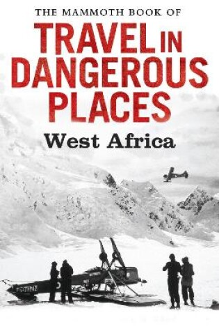 Cover of The Mammoth Book of Travel in Dangerous Places: West Africa