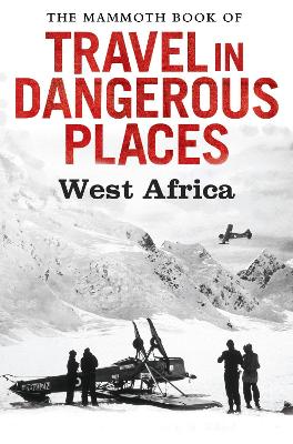 Book cover for The Mammoth Book of Travel in Dangerous Places: West Africa