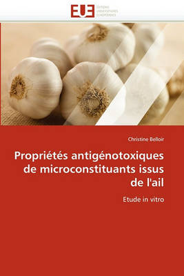 Book cover for Propri t s Antig notoxiques de Microconstituants Issus de l''ail