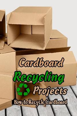 Book cover for Cardboard Recycling Projects