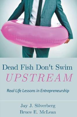 Book cover for Dead Fish Don't Swim Upstream