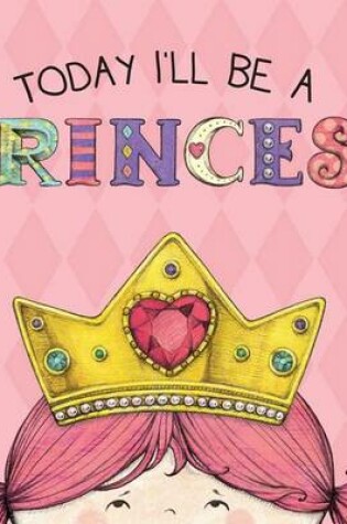 Cover of Today I'll Be A Princess