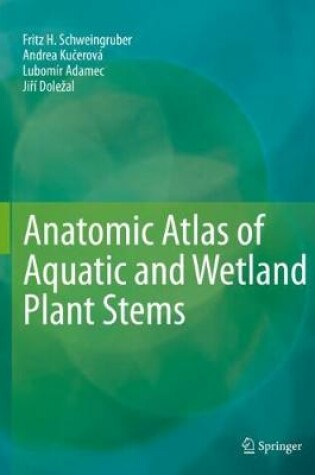 Cover of Anatomic Atlas of Aquatic and Wetland Plant Stems