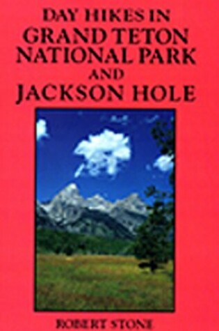 Cover of Day Hikes in Grand Teton National Park and Jackson Hole, 3rd