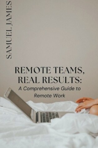 Cover of Remote Teams, Real Results