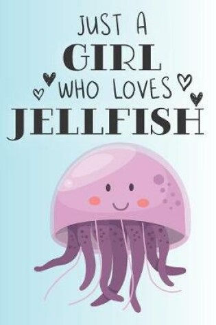 Cover of Just A Girl Who Loves Jellyfish