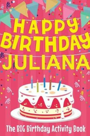 Cover of Happy Birthday Juliana - The Big Birthday Activity Book