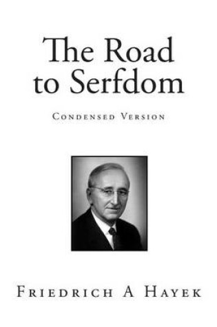 Cover of The Road to Serfdom - Condensed Version