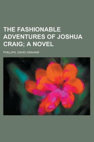 Cover of The Fashionable Adventures of Joshua Craig; A Novel