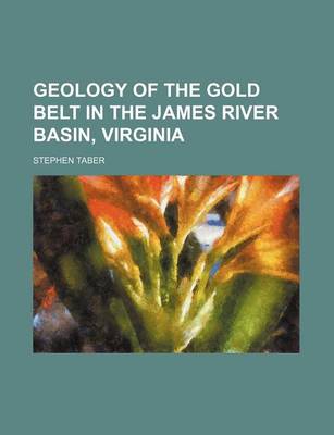 Book cover for Geology of the Gold Belt in the James River Basin, Virginia