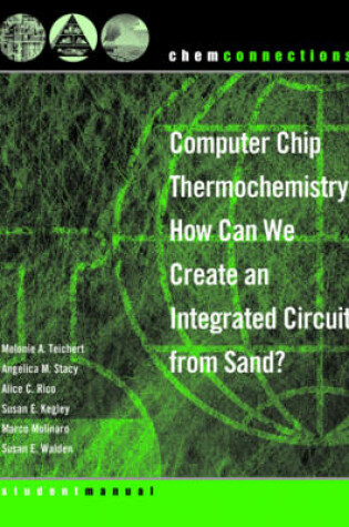 Cover of ChemConnections: Computer Chip Thermochemistry: How Can We Create an Integrated Circuit from Sand?