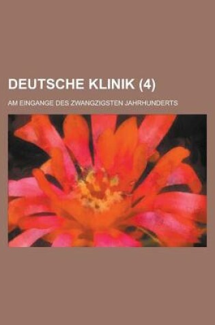 Cover of Deutsche Klinik (4); Am Eingange Des Zwangzigsten Jahrhunderts