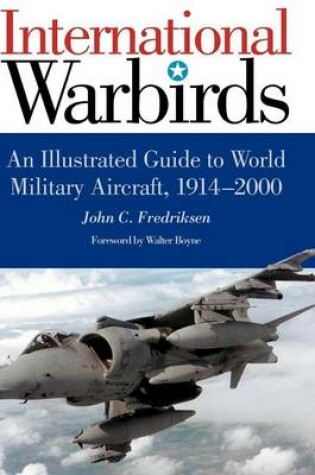 Cover of International Warbirds: An Illustrated Guide to World Military Aircraft, 1914-2000