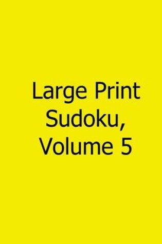 Cover of Large Print Sudoku, Volume 5