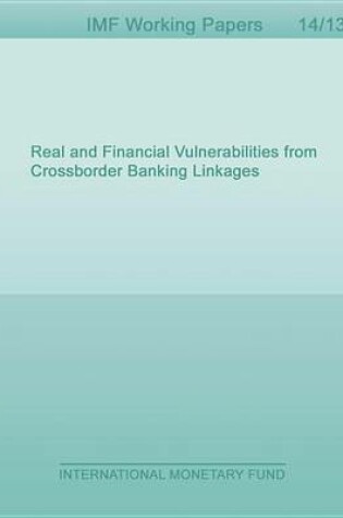 Cover of Real and Financial Vulnerabilities from Crossborder Banking Linkages