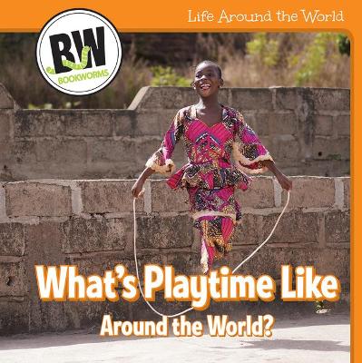 Cover of What's Playtime Like Around the World?