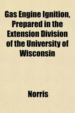 Cover of Gas Engine Ignition, Prepared in the Extension Division of the University of Wisconsin