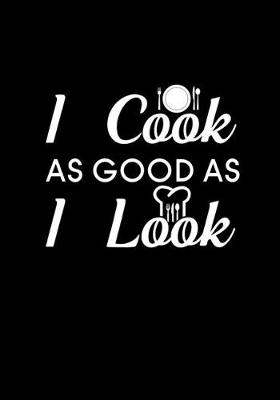 Book cover for I Cook As Good As I Look