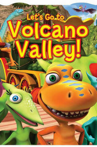 Cover of Dinosaur Train: Let's Go to Volcano Valley!