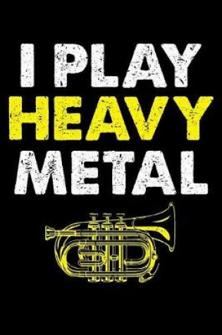 Cover of I Play Heavy Metal