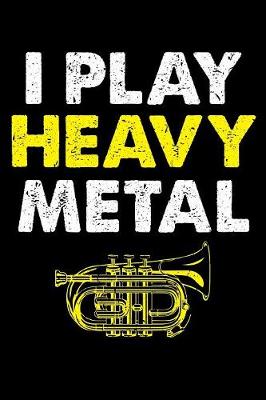 Book cover for I Play Heavy Metal