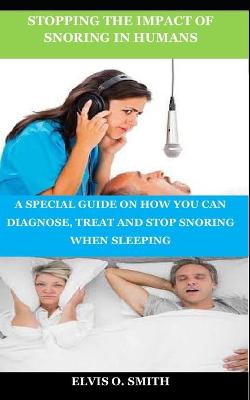 Book cover for Stopping the Impact of Snoring in Humans