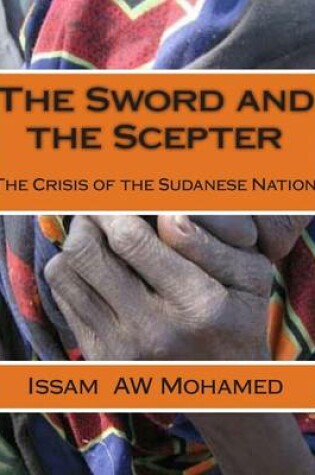 Cover of The Sword and the Scepter the Crisis of the Sudanese Nation