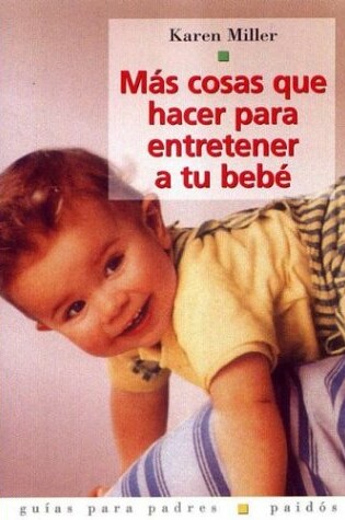 Cover of Mas Cosas Que Hacer Para Entretener a Tu Bebe