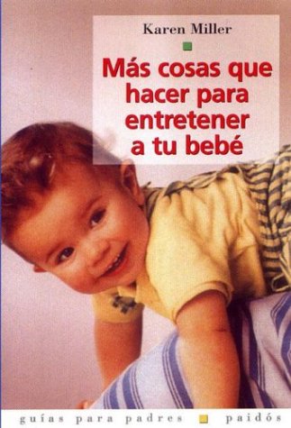 Book cover for Mas Cosas Que Hacer Para Entretener a Tu Bebe