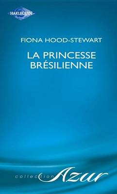 Book cover for La Princesse Bresilienne (Harlequin Azur)