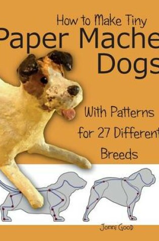 Cover of How to Make Tiny Paper Mache Dogs