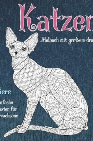 Cover of Malbuch mit grossem Druck - Einfache Muster fur Erwachsene - Tiere - Katzen