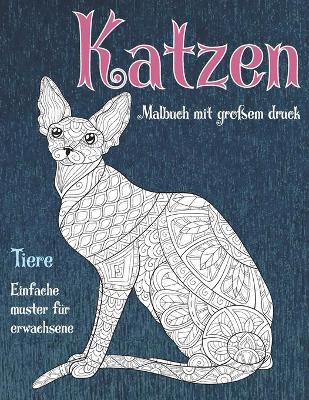 Cover of Malbuch mit grossem Druck - Einfache Muster fur Erwachsene - Tiere - Katzen